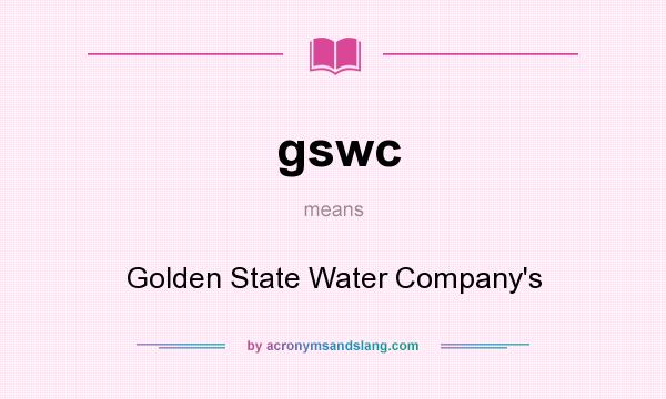What does gswc mean? It stands for Golden State Water Company`s
