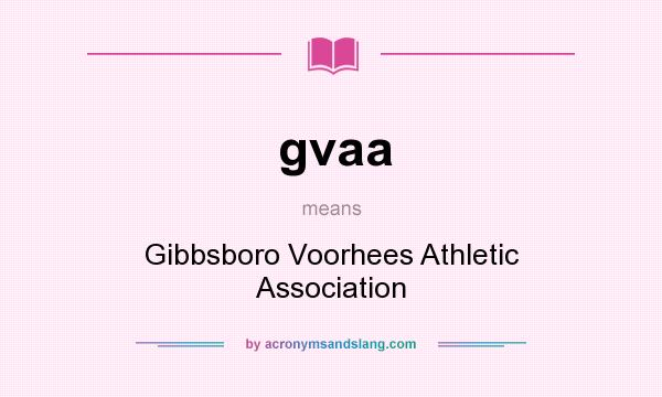 What does gvaa mean? It stands for Gibbsboro Voorhees Athletic Association