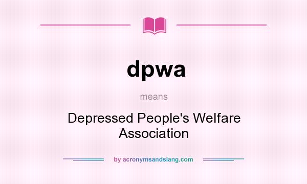 What does dpwa mean? It stands for Depressed People`s Welfare Association
