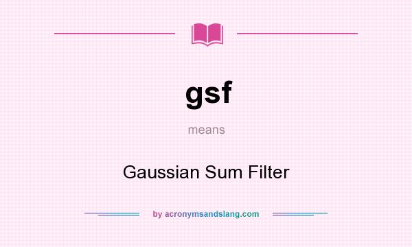 What does gsf mean? It stands for Gaussian Sum Filter