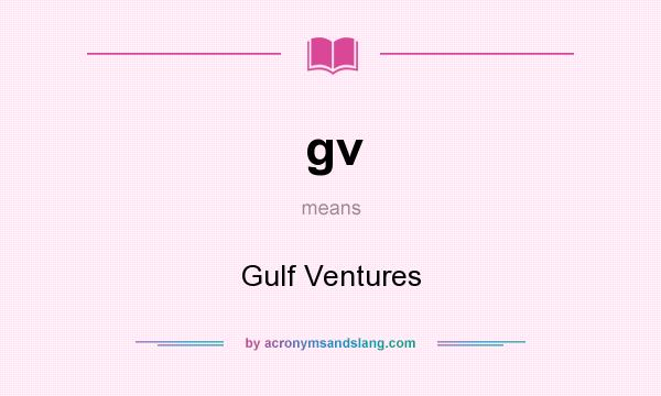 What does gv mean? It stands for Gulf Ventures
