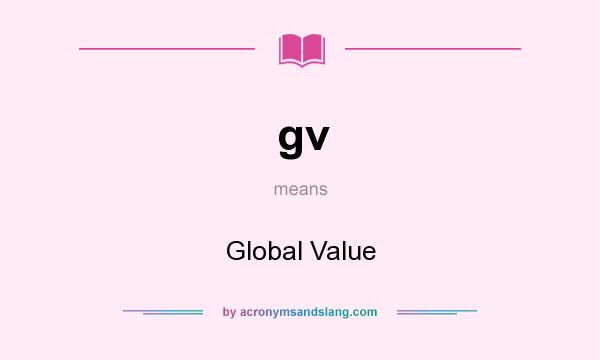 What does gv mean? It stands for Global Value