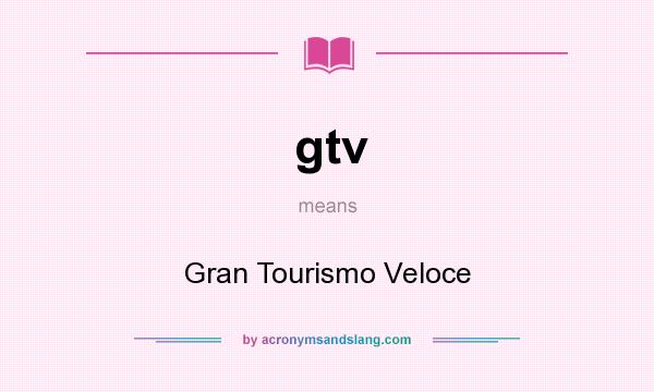 What does gtv mean? It stands for Gran Tourismo Veloce