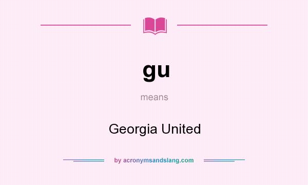 What does gu mean? It stands for Georgia United