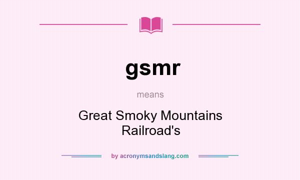 What does gsmr mean? It stands for Great Smoky Mountains Railroad`s