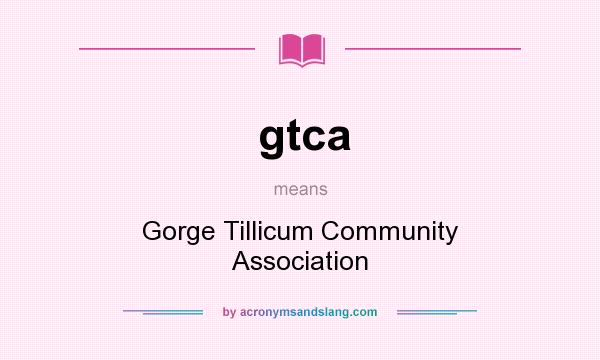 What does gtca mean? It stands for Gorge Tillicum Community Association