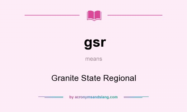 What does gsr mean? It stands for Granite State Regional