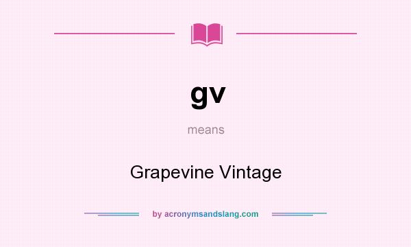 What does gv mean? It stands for Grapevine Vintage