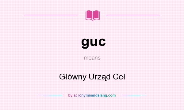 What does guc mean? It stands for Główny Urząd Ceł