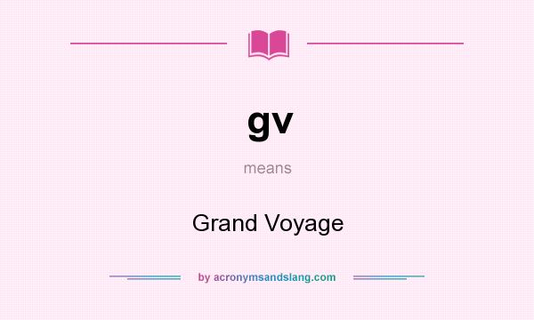 What does gv mean? It stands for Grand Voyage