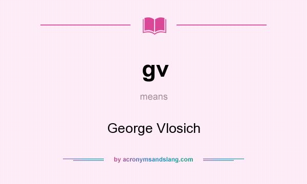 What does gv mean? It stands for George Vlosich