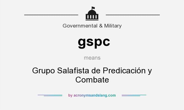 What does gspc mean? It stands for Grupo Salafista de Predicación y Combate