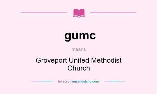 What does gumc mean? It stands for Groveport United Methodist Church