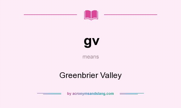 What does gv mean? It stands for Greenbrier Valley
