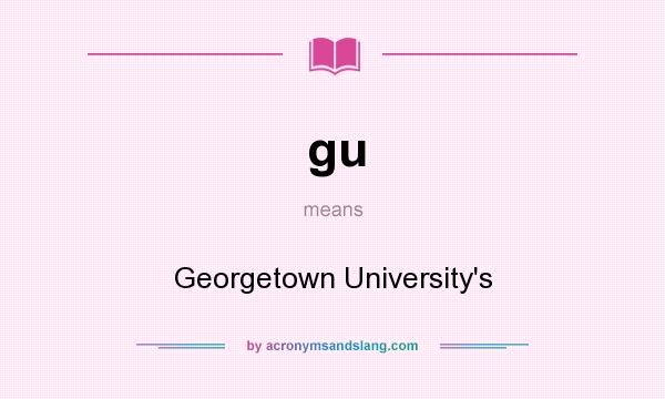 What does gu mean? It stands for Georgetown University`s