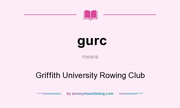 What does gurc mean? It stands for Griffith University Rowing Club