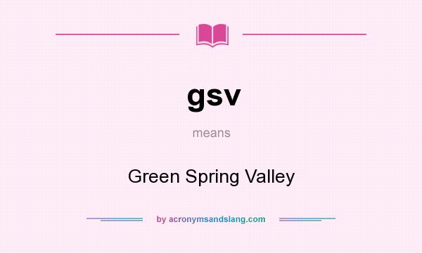 What does gsv mean? It stands for Green Spring Valley