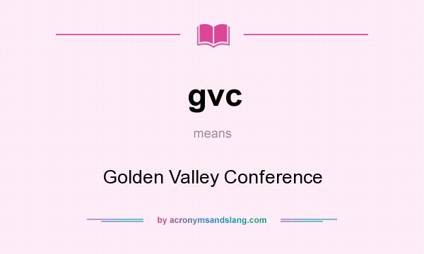 What does gvc mean? It stands for Golden Valley Conference