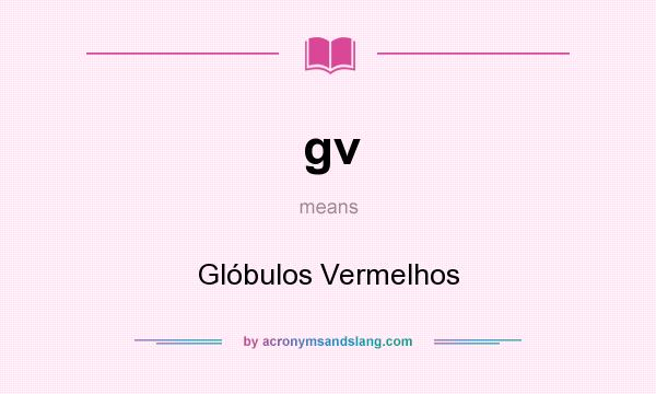 What does gv mean? It stands for Glóbulos Vermelhos