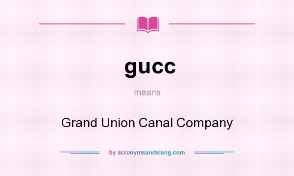 What does gucc mean? It stands for Grand Union Canal Company