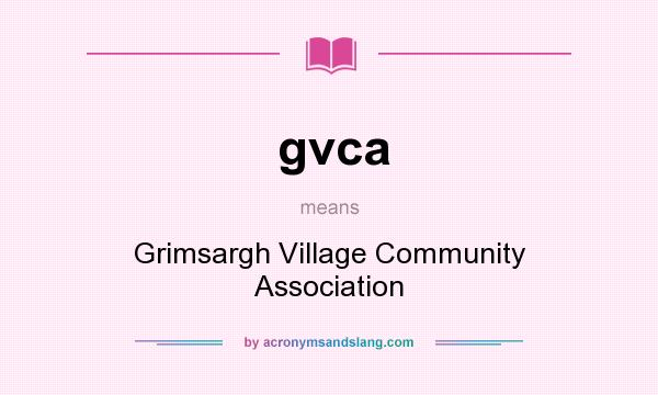 What does gvca mean? It stands for Grimsargh Village Community Association