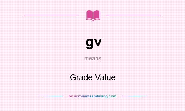 What does gv mean? It stands for Grade Value