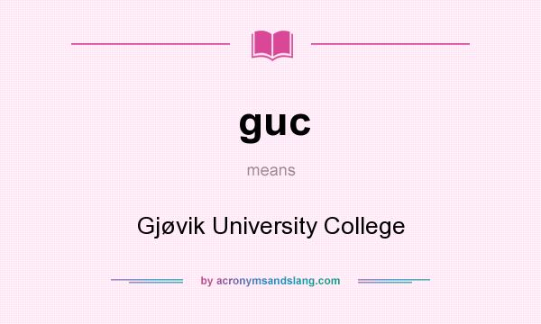 What does guc mean? It stands for Gjøvik University College