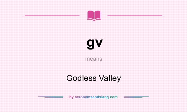 What does gv mean? It stands for Godless Valley