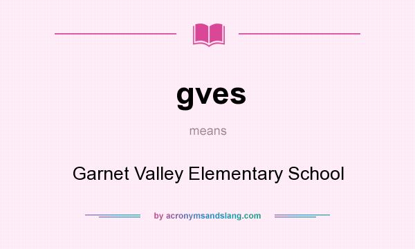 What does gves mean? It stands for Garnet Valley Elementary School