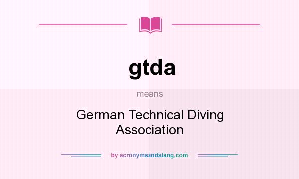 What does gtda mean? It stands for German Technical Diving Association