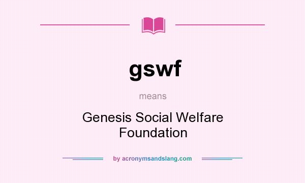 What does gswf mean? It stands for Genesis Social Welfare Foundation