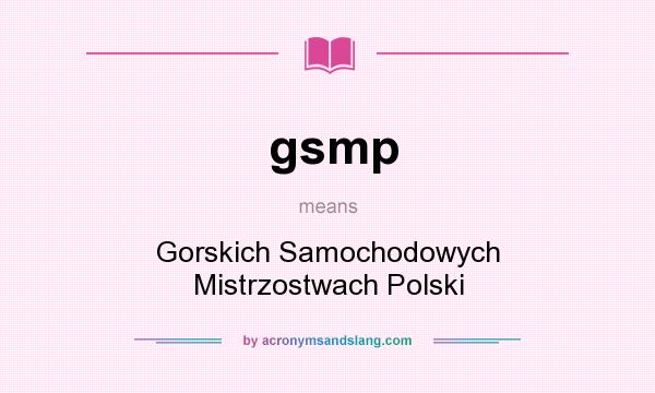 What does gsmp mean? It stands for Gorskich Samochodowych Mistrzostwach Polski