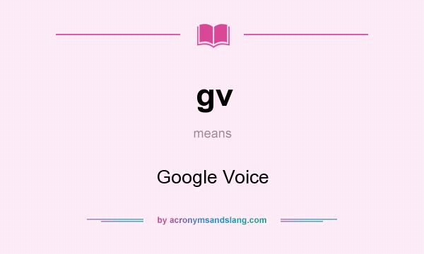 What does gv mean? It stands for Google Voice