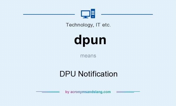 What does dpun mean? It stands for DPU Notification