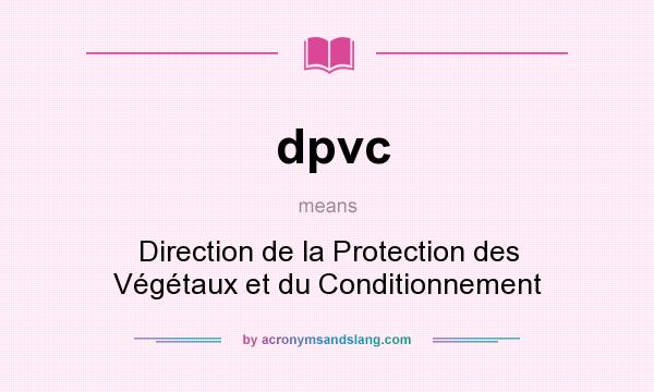What does dpvc mean? It stands for Direction de la Protection des Végétaux et du Conditionnement