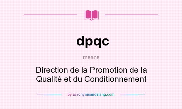 What does dpqc mean? It stands for Direction de la Promotion de la Qualité et du Conditionnement