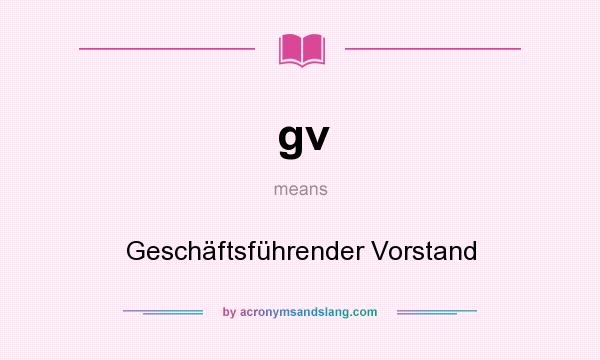 What does gv mean? It stands for Geschäftsführender Vorstand