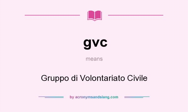 What does gvc mean? It stands for Gruppo di Volontariato Civile
