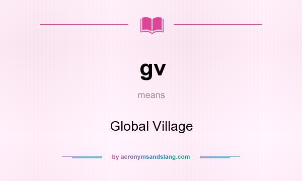 What does gv mean? It stands for Global Village