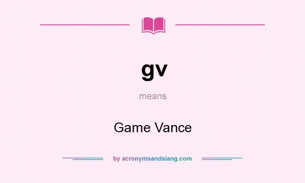 What does gv mean? It stands for Game Vance