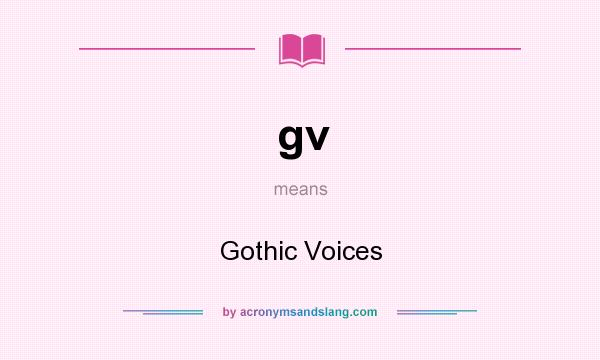 What does gv mean? It stands for Gothic Voices