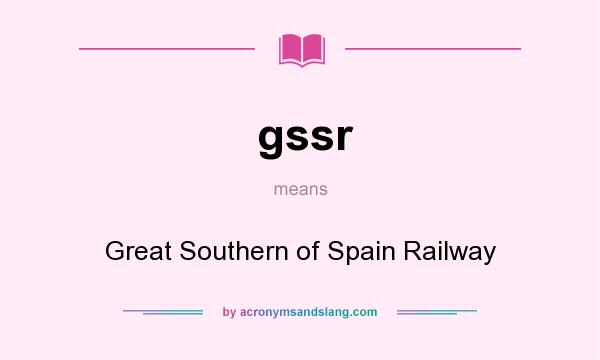 What does gssr mean? It stands for Great Southern of Spain Railway