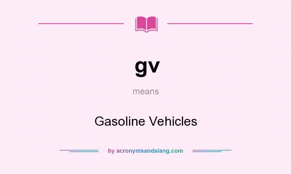 What does gv mean? It stands for Gasoline Vehicles