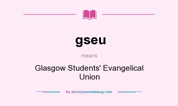 What does gseu mean? It stands for Glasgow Students` Evangelical Union