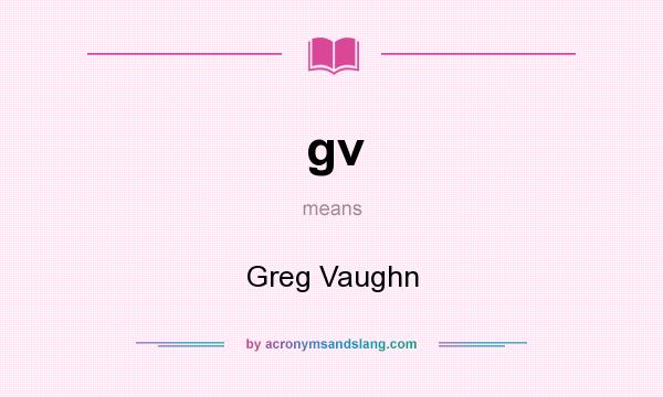 What does gv mean? It stands for Greg Vaughn