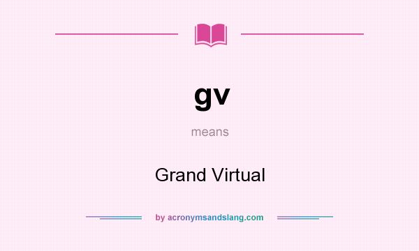 What does gv mean? It stands for Grand Virtual