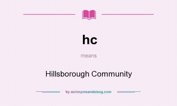 What does hc mean? It stands for Hillsborough Community