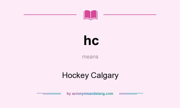What does hc mean? It stands for Hockey Calgary