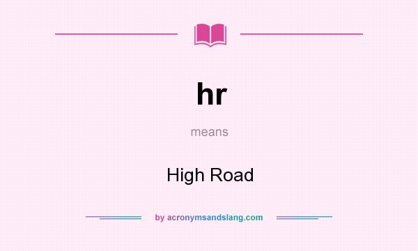 What does hr mean? It stands for High Road