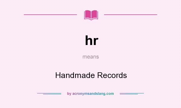 What does hr mean? It stands for Handmade Records